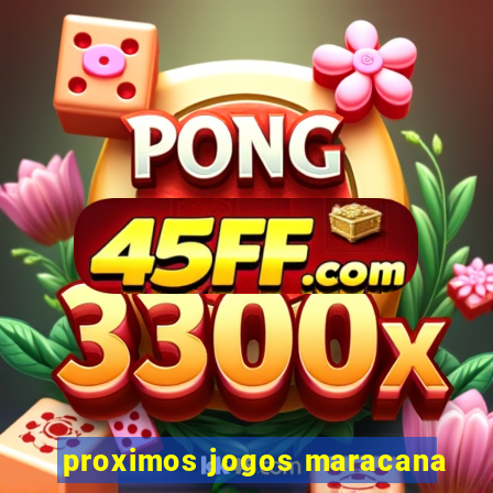 proximos jogos maracana